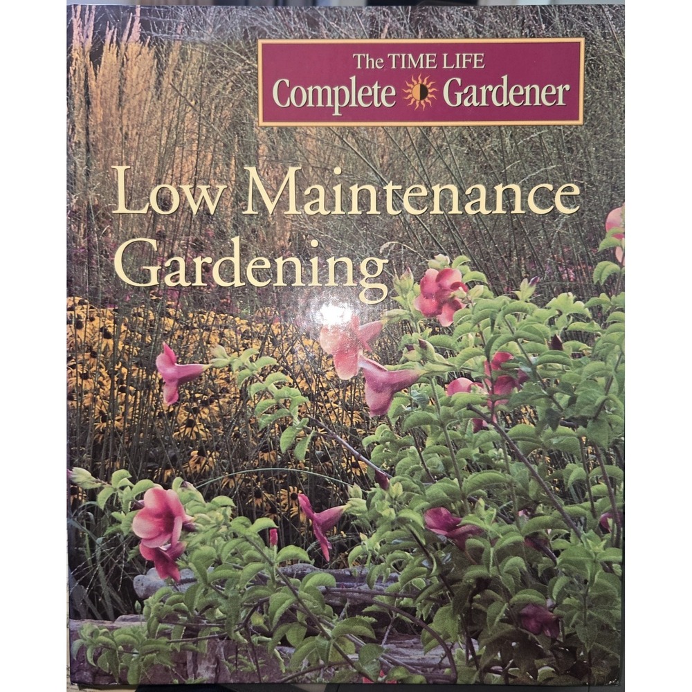Low Maintenance Gardening The TIME LIFE Complete Gardener ISBN 9780783541013 NEW